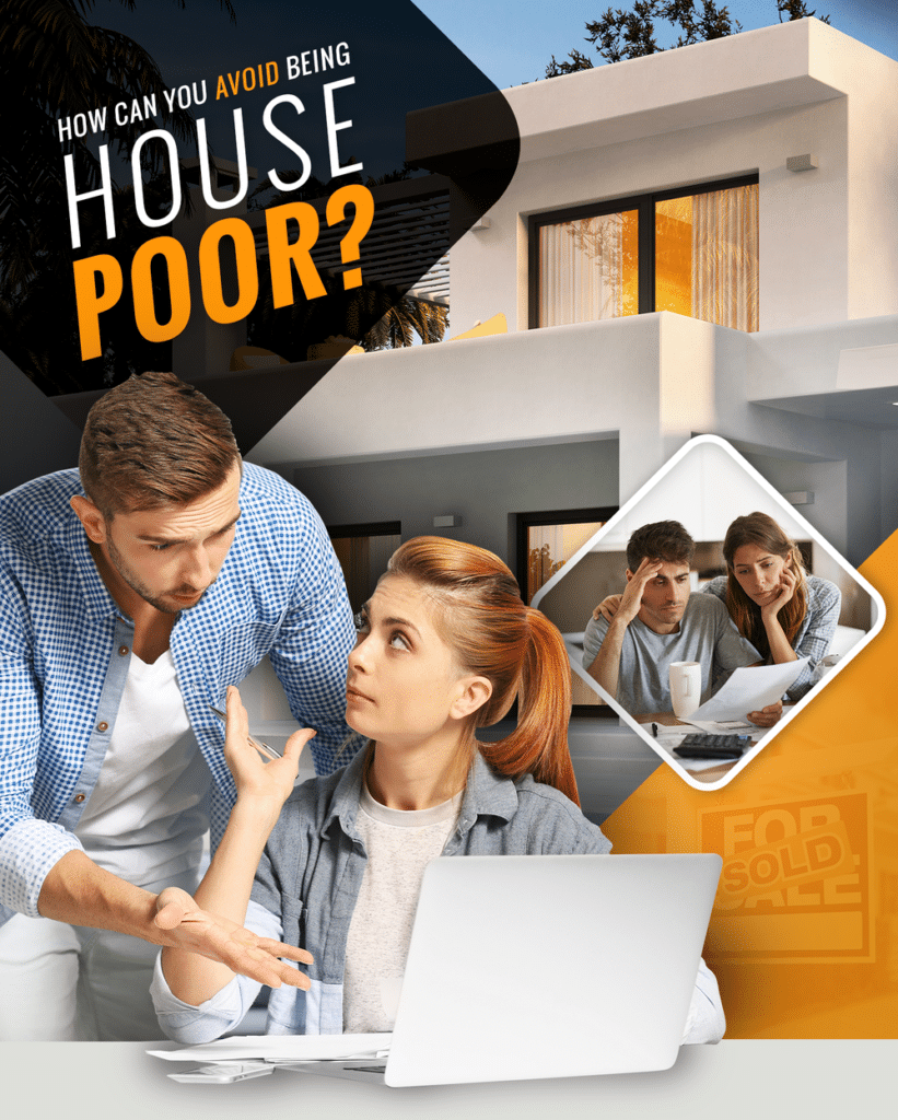What Does it Mean to Be “House Poor” and How to Avoid it?￼