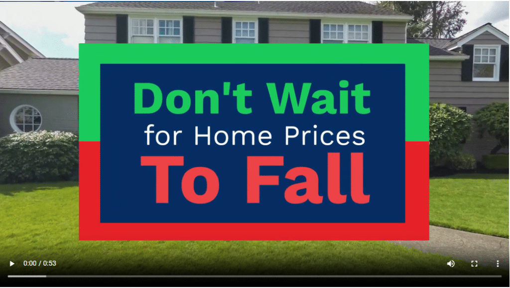 Don’t Wait for Home Prices To Fall