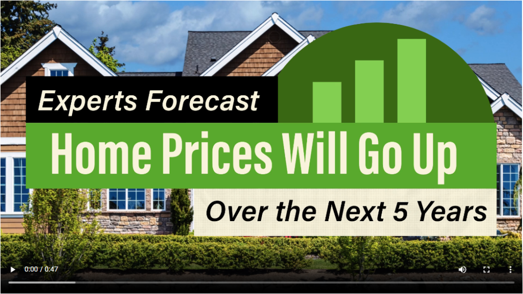 Experts Forecast Home Prices Will Go Up Over the Next 5 Years