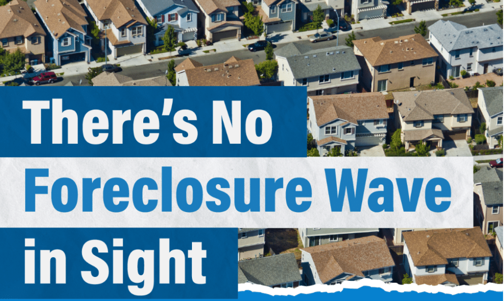 There’s No Foreclosure Wave in Sight