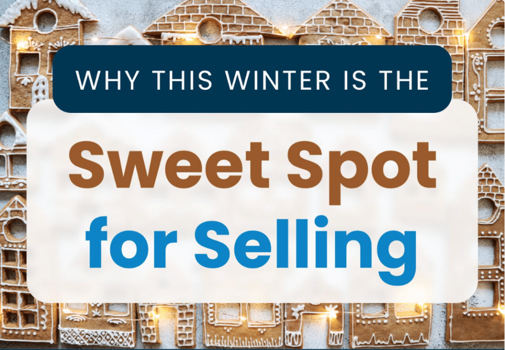 Why This Winter Is the Sweet Spot for Selling