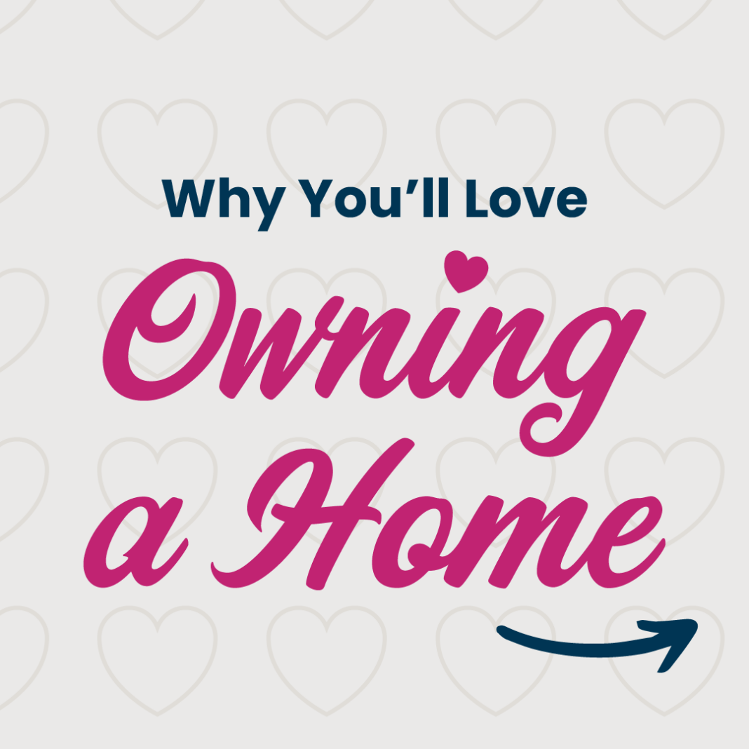 Why You’ll Love Owning a Home