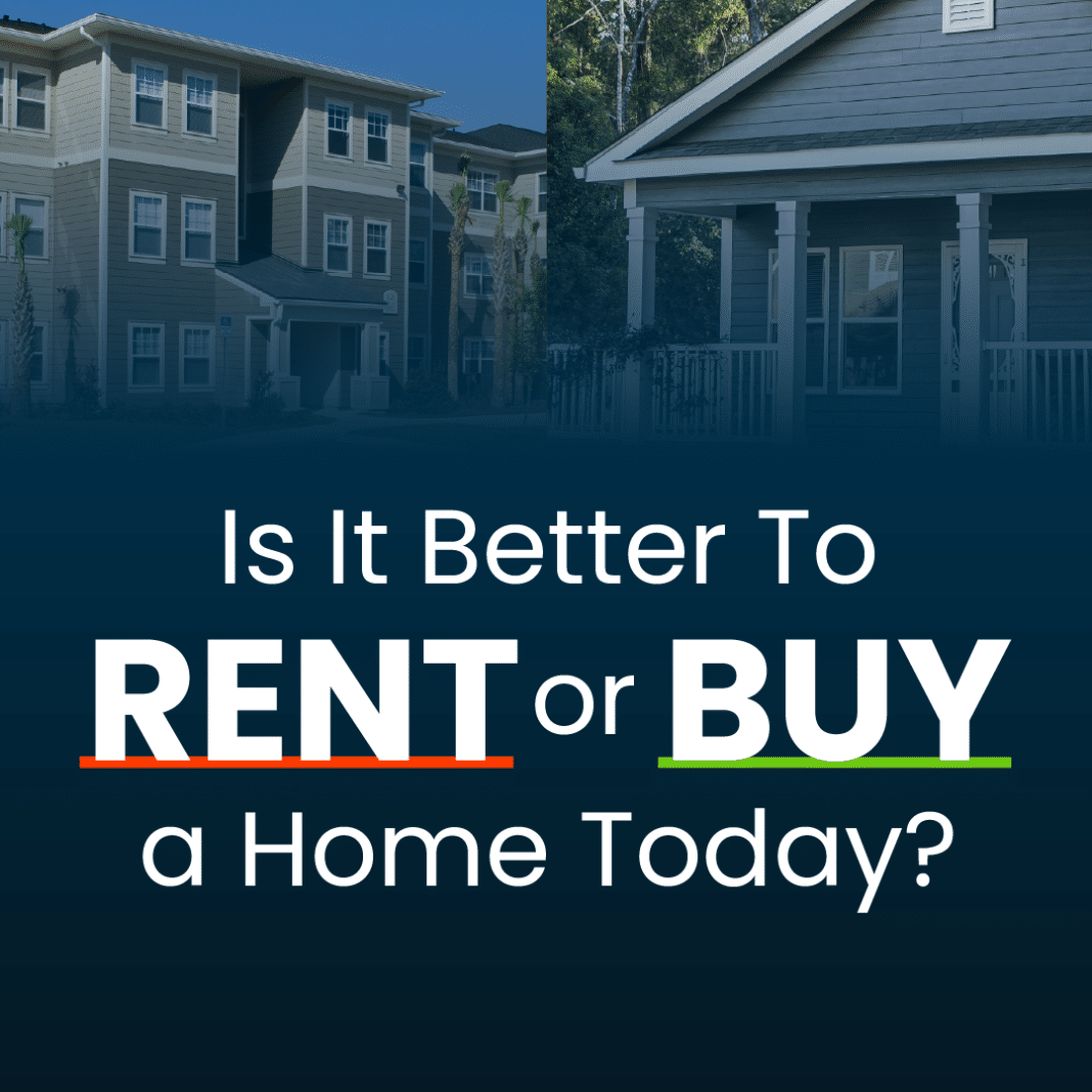 Is It Better To Rent or Buy a Home Today?